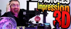 10 ASTUCES : IMPRIMANTE 3D